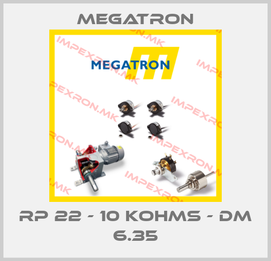 Megatron-RP 22 - 10 KOHMS - DM 6.35price