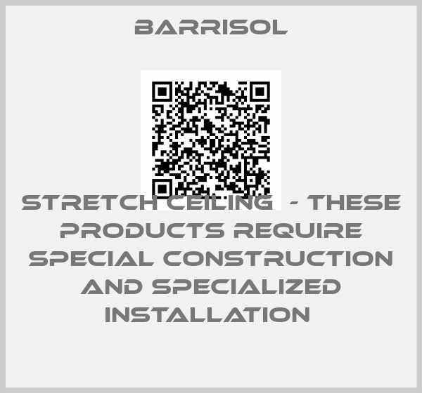 Barrisol-STRETCH CEILING  - These products require special construction and specialized installation price