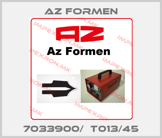 Az Formen-7033900/  T013/45price