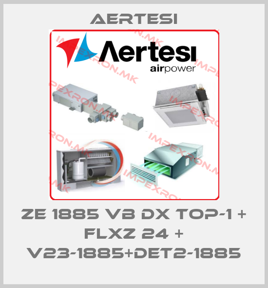 Aertesi-ZE 1885 VB DX TOP-1 + FLXZ 24 + V23-1885+DET2-1885price