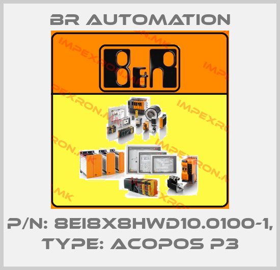 Br Automation-P/N: 8EI8X8HWD10.0100-1, Type: ACOPOS P3price