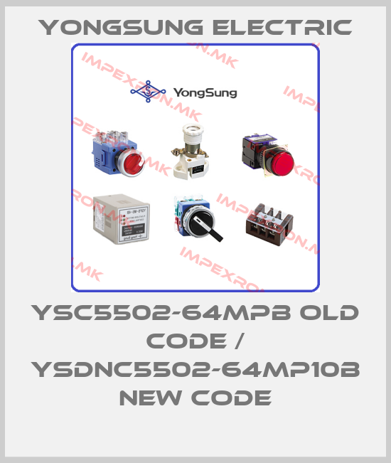 YongSung Electric-YSC5502-64MPB old code / YSDNC5502-64MP10B new codeprice