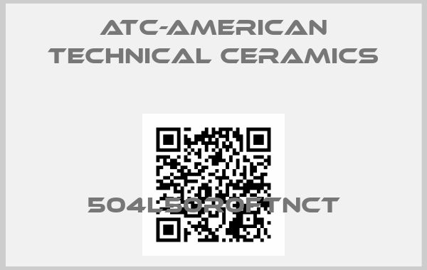 ATC-American Technical Ceramics-504L50R0FTNCTprice