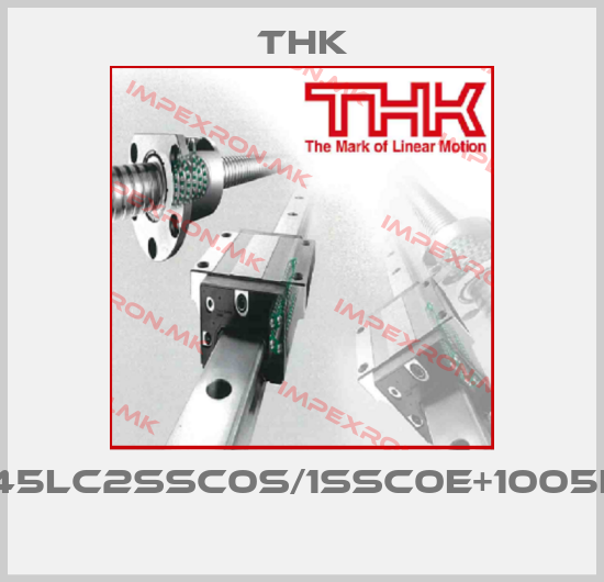 THK-SVS45LC2SSC0S/1SSC0E+1005LP-IV price