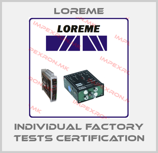 Loreme-INDIVIDUAL FACTORY TESTS CERTIFICATIONprice