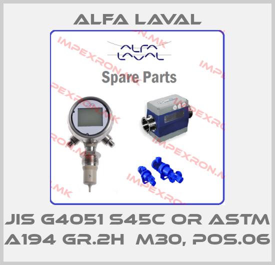Alfa Laval-JIS G4051 S45C OR ASTM A194 GR.2H  M30, POS.06price