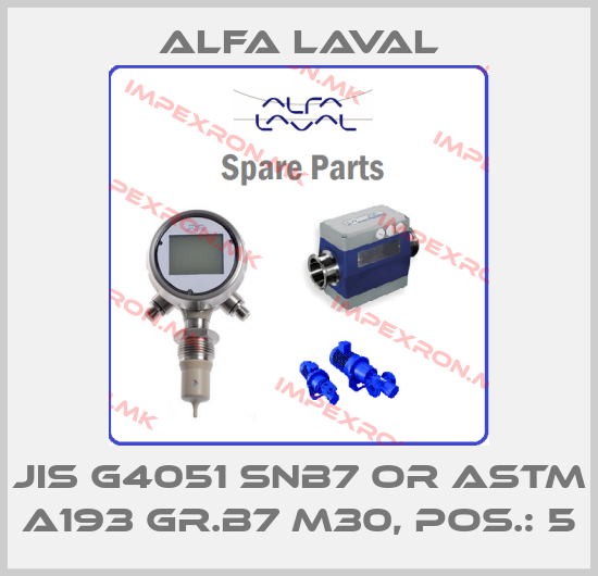 Alfa Laval-JIS G4051 SNB7 OR ASTM A193 GR.B7 M30, POS.: 5price
