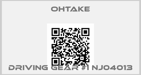 OHTAKE-Driving Gear #1 NJ04013price
