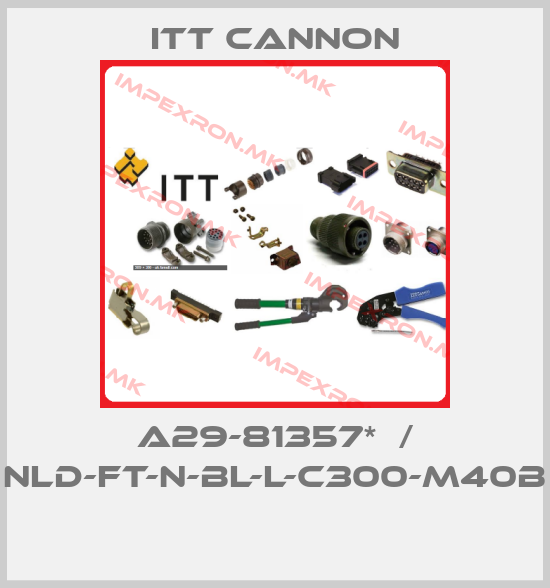 Itt Cannon-A29-81357*  / NLD-FT-N-BL-L-C300-M40B price