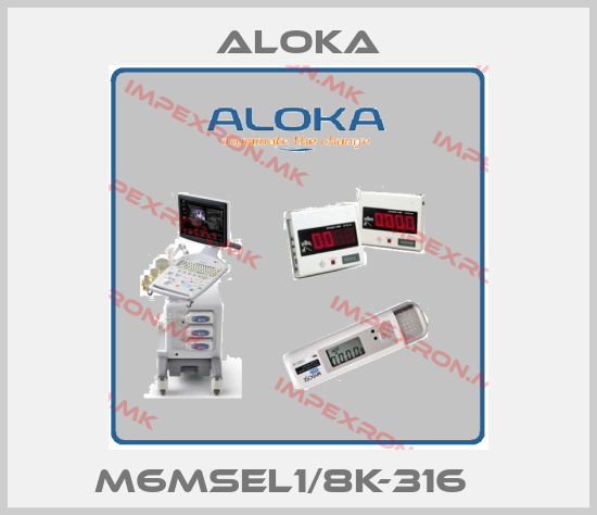 ALOKA-M6MSEL1/8K-316   price