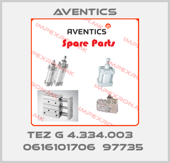 Aventics-TEZ G 4.334.003    0616101706  97735 price