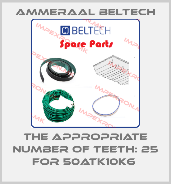Ammeraal Beltech-THE APPROPRIATE NUMBER OF TEETH: 25 FOR 50ATK10K6 price