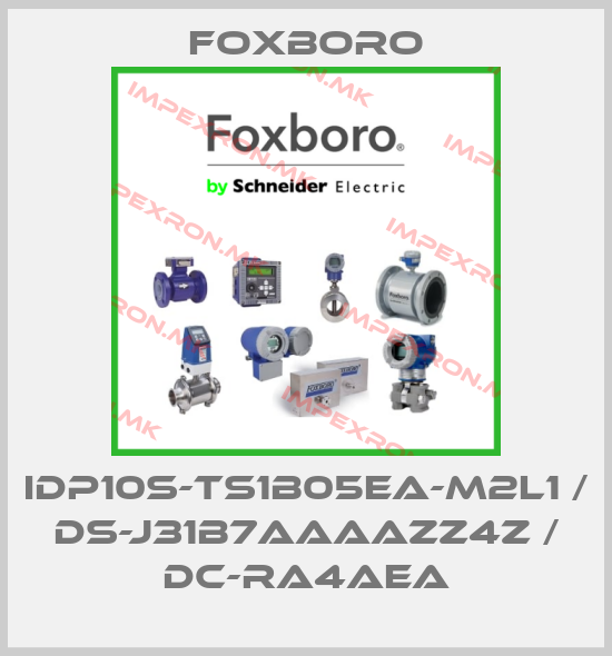 Foxboro-IDP10S-TS1B05EA-M2L1 / DS-J31B7AAAAZZ4Z / DC-RA4AEAprice