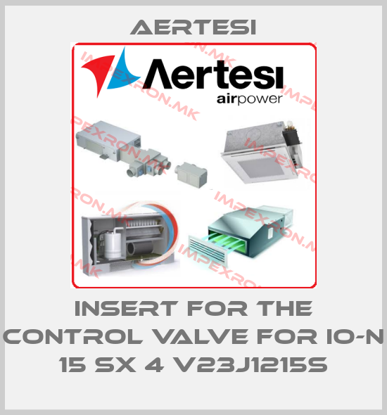 Aertesi-insert for the control valve for IO-N 15 SX 4 V23J1215Sprice