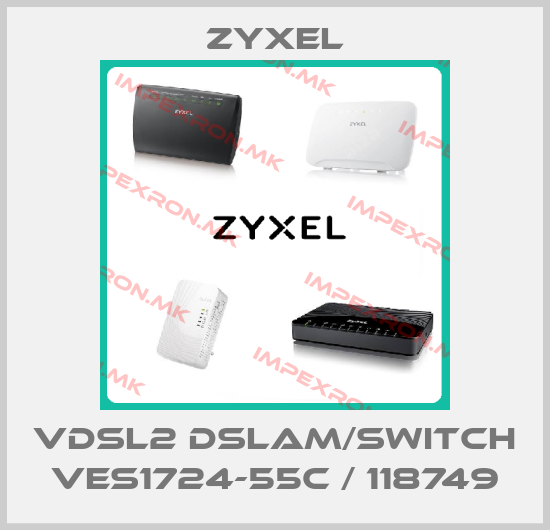 Zyxel-VDSL2 DSLAM/Switch VES1724-55C / 118749price