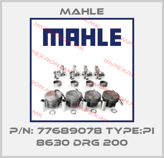 MAHLE-P/N: 77689078 Type:Pi 8630 Drg 200price