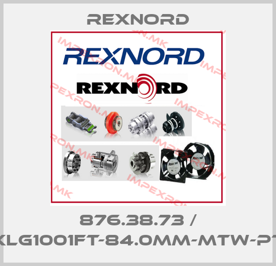 Rexnord-876.38.73 / XLG1001FT-84.0mm-MTW-PTprice