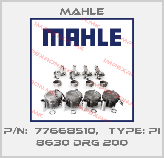 MAHLE-P/N:  77668510,   Type: Pi 8630 Drg 200price