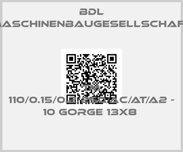 BDL maschinenbaugesellschaft-TM 110/0.15/0.2/250/AC/AT/A2 - 10 GORGE 13X8 price