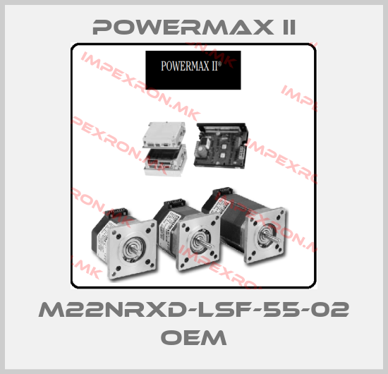 Powermax II-M22NRXD-LSF-55-02 OEMprice
