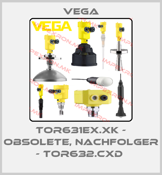 Vega-TOR631EX.XK - OBSOLETE, NACHFOLGER - TOR632.CXD price