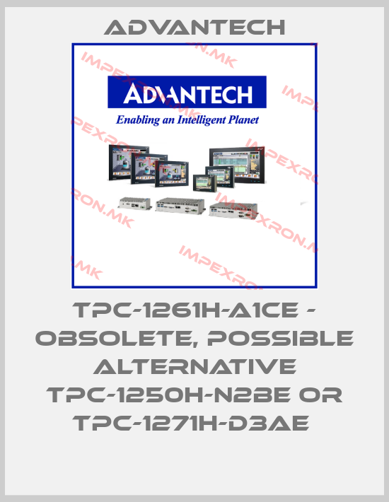 Advantech-TPC-1261H-A1CE - OBSOLETE, POSSIBLE ALTERNATIVE TPC-1250H-N2BE OR TPC-1271H-D3AE price