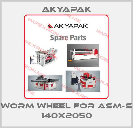 Akyapak-worm wheel for ASM-S 140x2050price