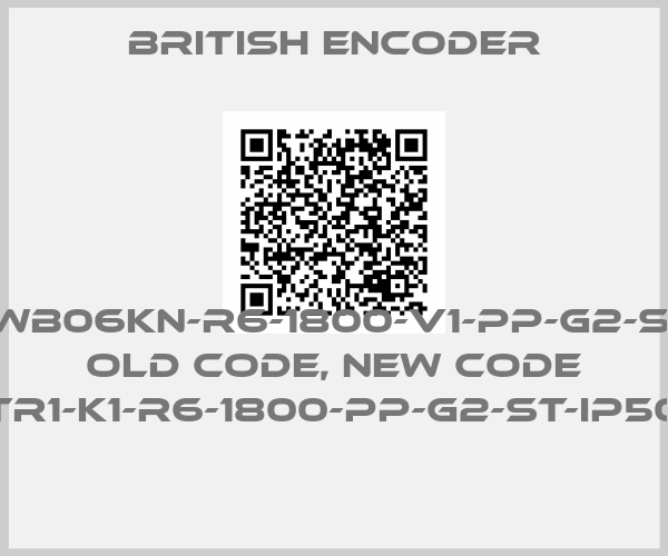 British Encoder-TR1-MWB06KN-R6-1800-V1-PP-G2-ST-IP50 old code, new code TR1-K1-R6-1800-PP-G2-ST-IP50 price