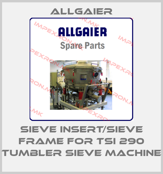 Allgaier-Sieve insert/sieve frame for tsi 290 tumbler sieve machineprice