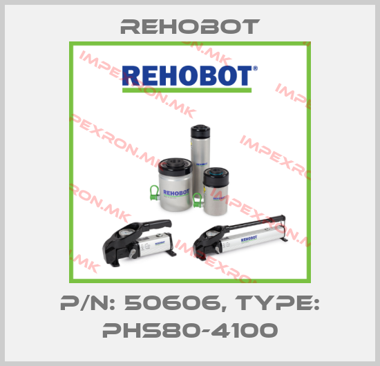 Rehobot-p/n: 50606, Type: PHS80-4100price