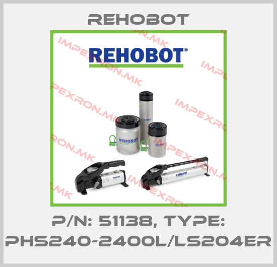 Rehobot-p/n: 51138, Type: PHS240-2400L/LS204ERprice