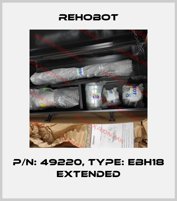 Rehobot-p/n: 49220, Type: EBH18 Extendedprice