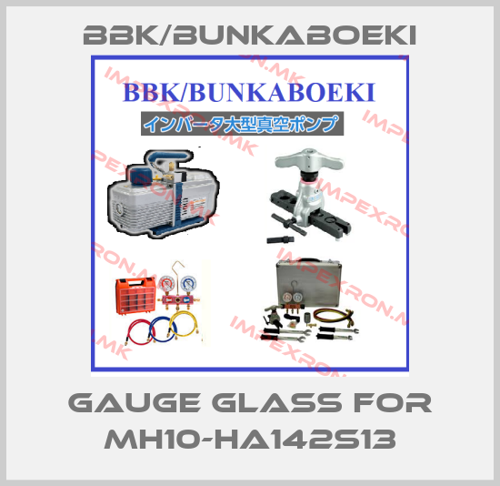 BBK/bunkaboeki-gauge glass for MH10-HA142S13price