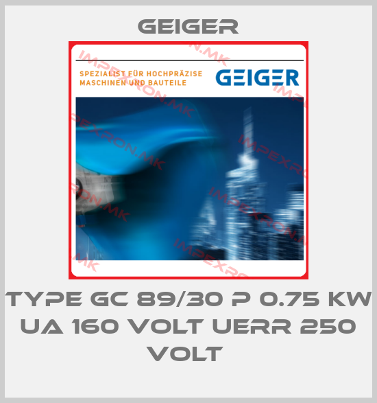 Geiger-TYPE GC 89/30 P 0.75 KW UA 160 VOLT UERR 250 VOLT price