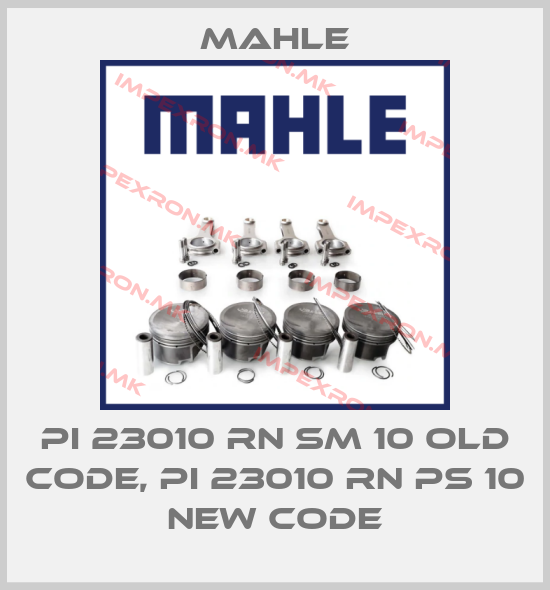 MAHLE-PI 23010 RN SM 10 old code, PI 23010 RN PS 10 new codeprice
