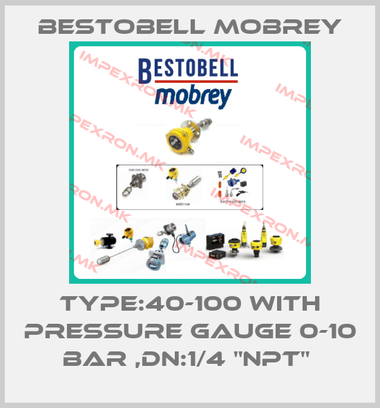 Bestobell Mobrey-TYPE:40-100 WITH PRESSURE GAUGE 0-10 BAR ,DN:1/4 "NPT" price