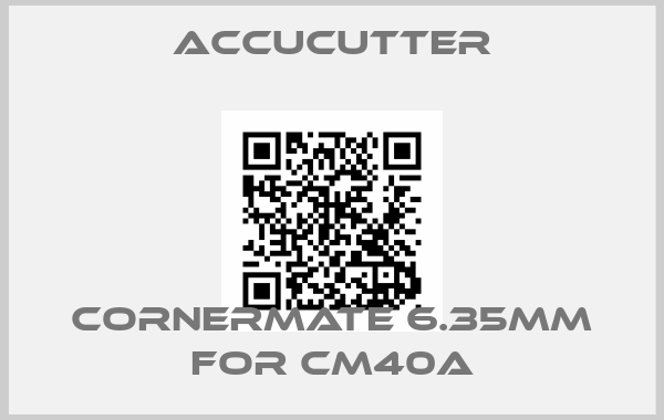 ACCUCUTTER-Cornermate 6.35mm for CM40Aprice
