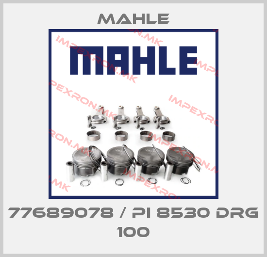 MAHLE-77689078 / Pi 8530 Drg 100price