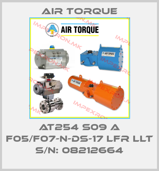 Air Torque-AT254 S09 A F05/F07-N-DS-17 LFR LLT S/N: 08212664price