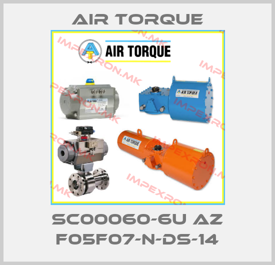 Air Torque-SC00060-6U AZ F05F07-N-DS-14price