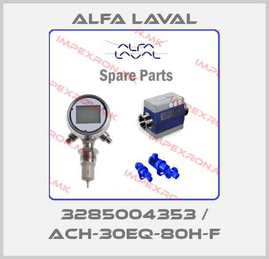 Alfa Laval-3285004353 / ACH-30EQ-80H-Fprice