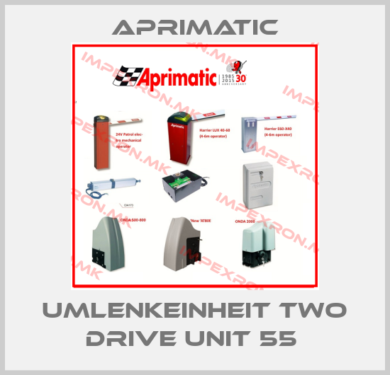 Aprimatic-UMLENKEINHEIT TWO DRIVE UNIT 55 price