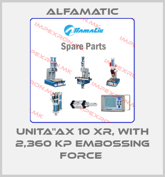 Alfamatic-UNITA"AX 10 XR, WITH 2,360 KP EMBOSSING FORCE price