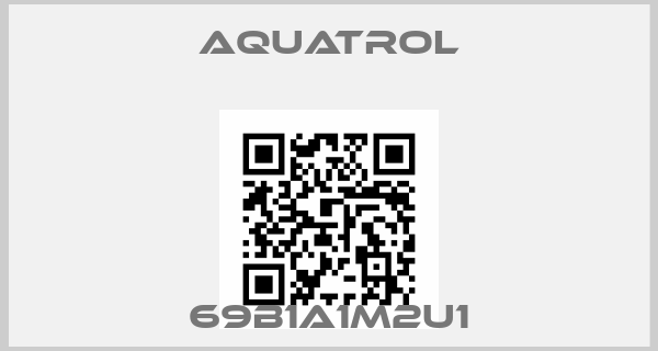Aquatrol-69B1A1M2U1price