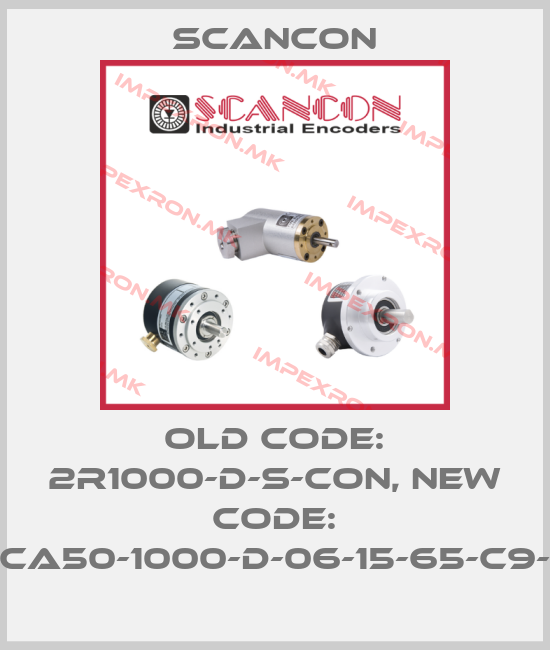 Scancon-old code: 2R1000-D-S-CON, new code: SCA50-1000-D-06-15-65-C9-Sprice