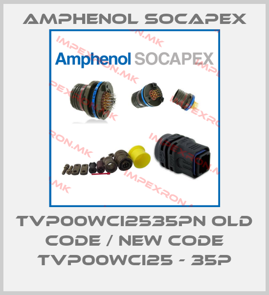 Amphenol Socapex-TVP00WCI2535PN old code / new code TVP00WCI25 - 35Pprice