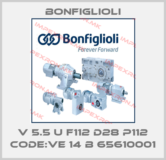 Bonfiglioli-V 5.5 U F112 D28 P112 CODE:VE 14 B 65610001price