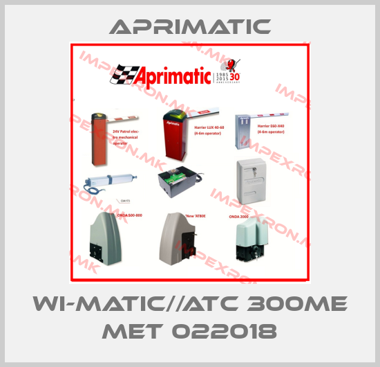 Aprimatic-WI-MATIC//ATC 300ME MET 022018price