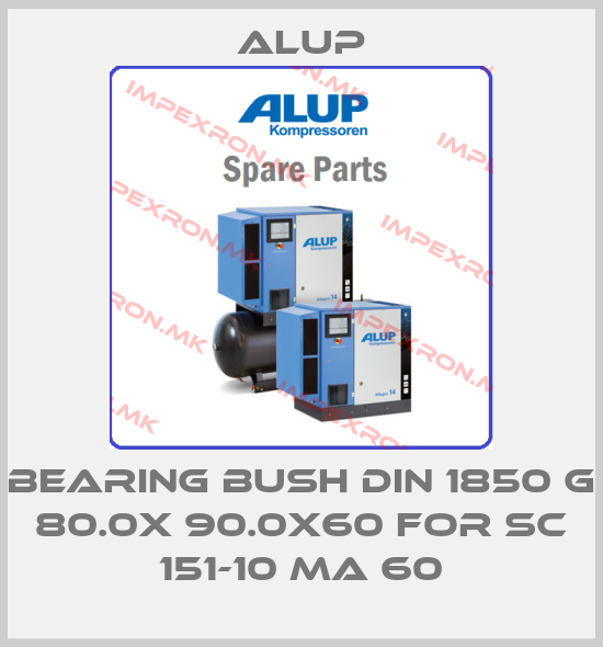 Alup-BEARING BUSH DIN 1850 G 80.0X 90.0X60 for SC 151-10 MA 60price