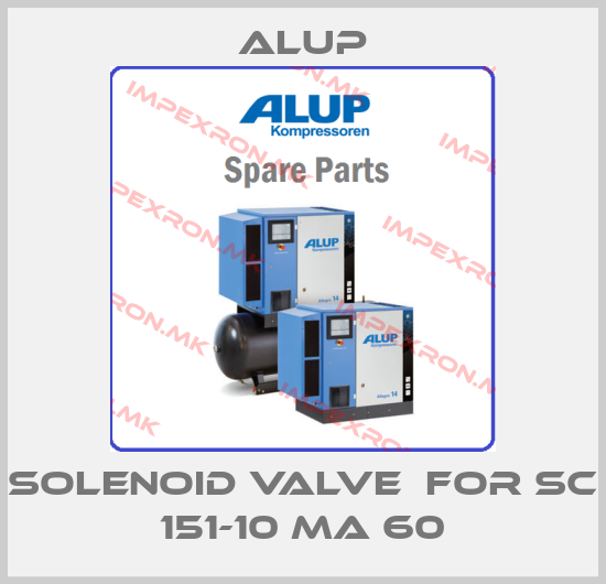 Alup-SOLENOID VALVE  for SC 151-10 MA 60price